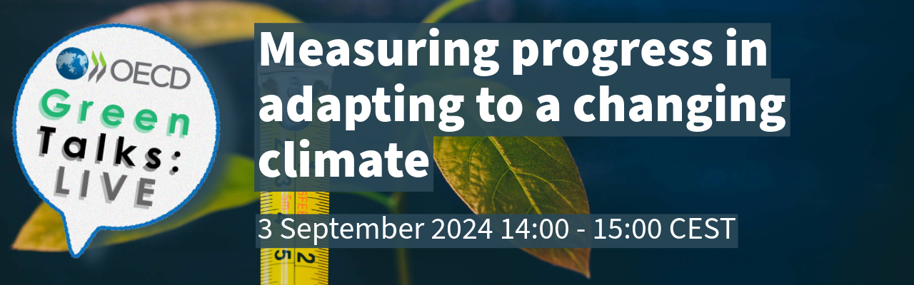 OECD Green Talks LIVE | Measuring progress in adapting to a changing climate